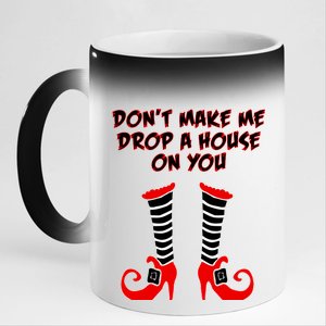 Don't Make Me Drop A House On You 11oz Black Color Changing Mug