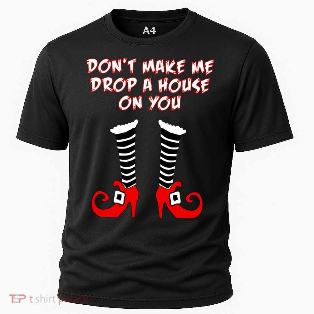 Don't Make Me Drop A House On You Performance Shirt