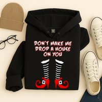 Don't Make Me Drop A House On You Hoodie