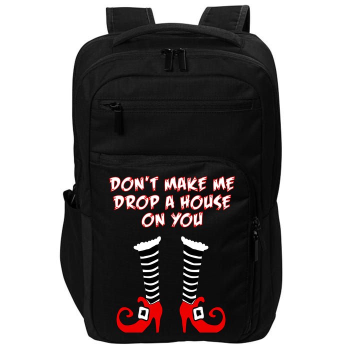 Don't Make Me Drop A House On You Impact Tech Backpack