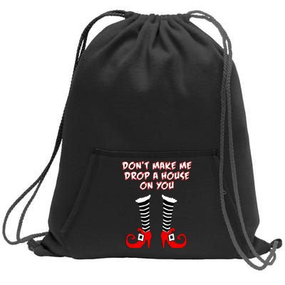 Don't Make Me Drop A House On You Sweatshirt Cinch Pack Bag