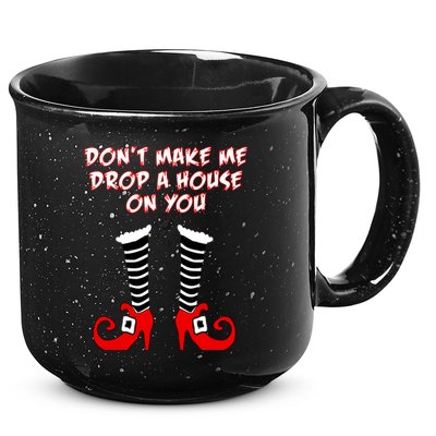 Don't Make Me Drop A House On You 15oz Campfire Ceramic Mug