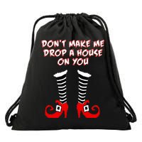 Don't Make Me Drop A House On You Drawstring Bag