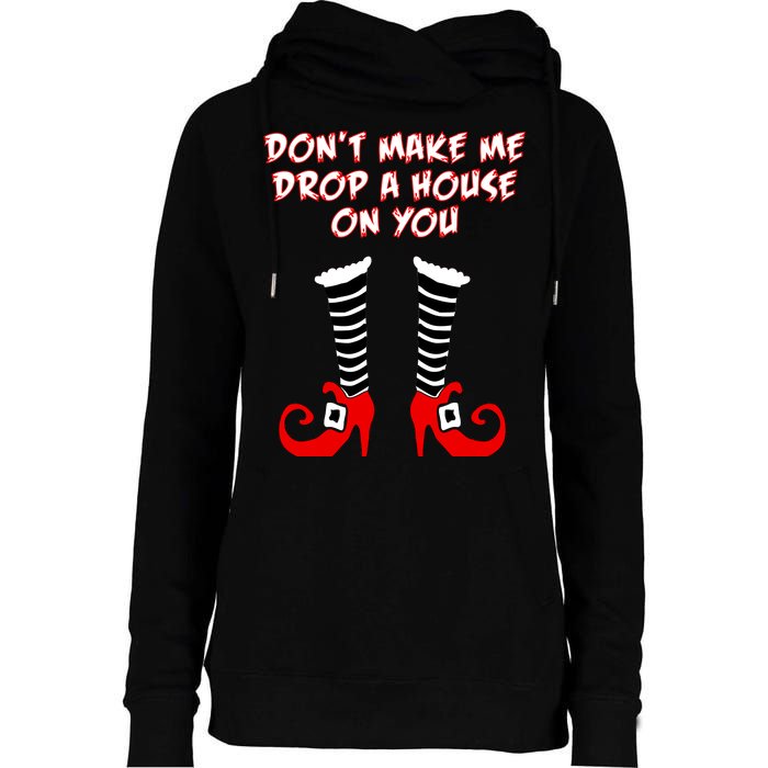 Don't Make Me Drop A House On You Womens Funnel Neck Pullover Hood