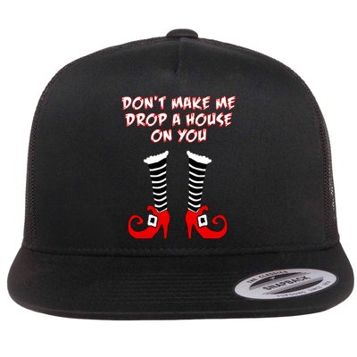 Don't Make Me Drop A House On You Flat Bill Trucker Hat