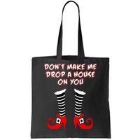 Don't Make Me Drop A House On You Tote Bag