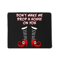 Don't Make Me Drop A House On You Mousepad