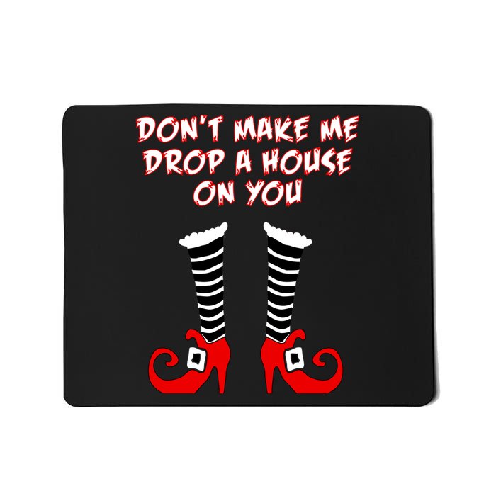 Don't Make Me Drop A House On You Mousepad