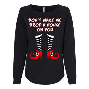 Don't Make Me Drop A House On You Womens California Wash Sweatshirt