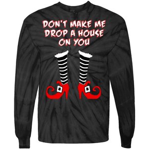 Don't Make Me Drop A House On You Tie-Dye Long Sleeve Shirt