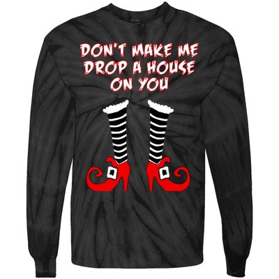Don't Make Me Drop A House On You Tie-Dye Long Sleeve Shirt