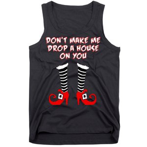 Don't Make Me Drop A House On You Tank Top