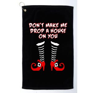 Don't Make Me Drop A House On You Platinum Collection Golf Towel