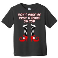 Don't Make Me Drop A House On You Toddler T-Shirt