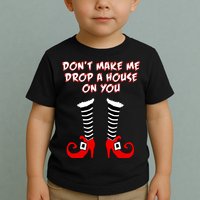 Don't Make Me Drop A House On You Toddler T-Shirt
