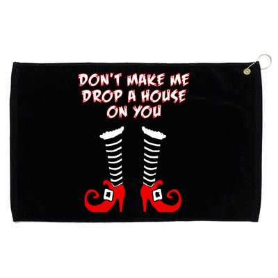 Don't Make Me Drop A House On You Grommeted Golf Towel