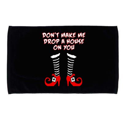 Don't Make Me Drop A House On You Microfiber Hand Towel