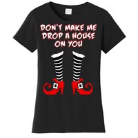 Don't Make Me Drop A House On You Women's T-Shirt