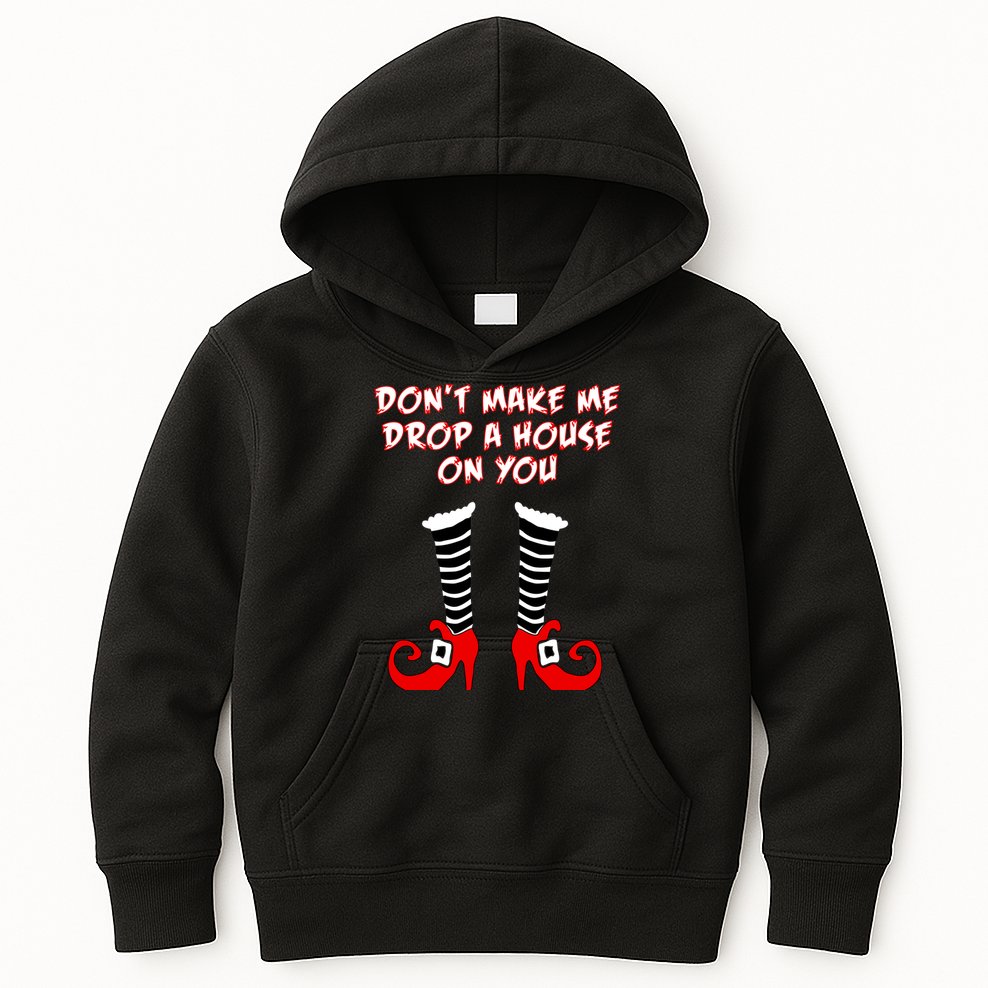 Don't Make Me Drop A House On You Kids Hoodie