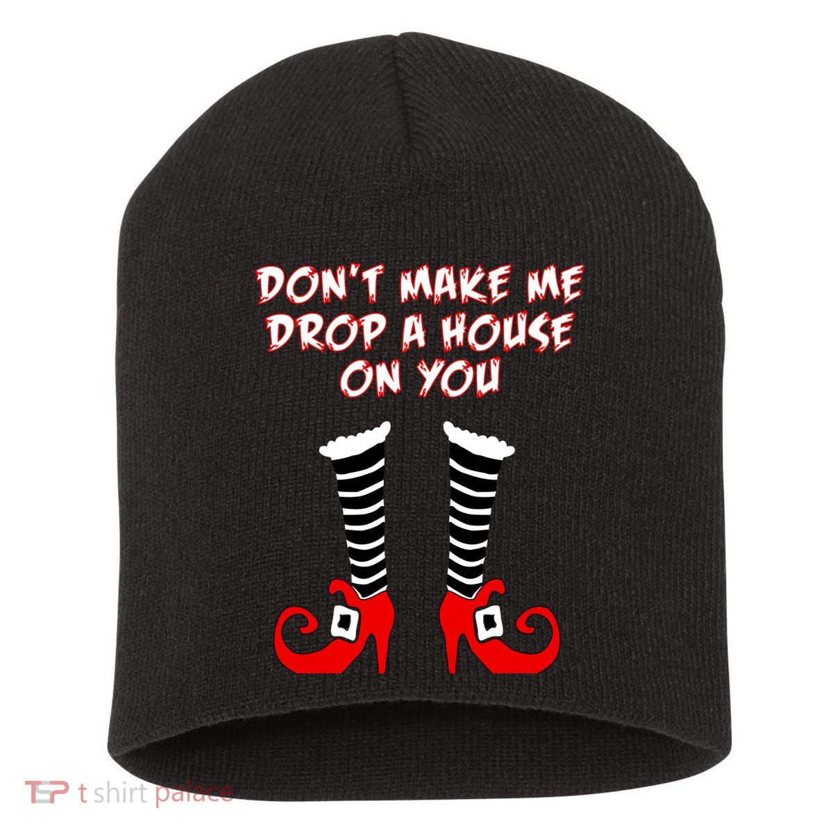 Don't Make Me Drop A House On You Short Acrylic Beanie
