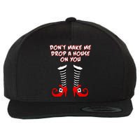 Don't Make Me Drop A House On You Wool Snapback Cap