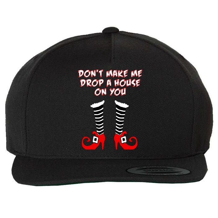 Don't Make Me Drop A House On You Wool Snapback Cap