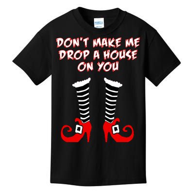 Don't Make Me Drop A House On You Kids T-Shirt