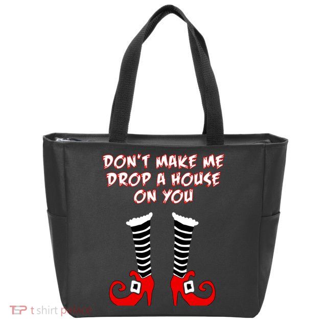 Don't Make Me Drop A House On You Zip Tote Bag