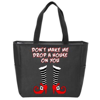 Don't Make Me Drop A House On You Zip Tote Bag