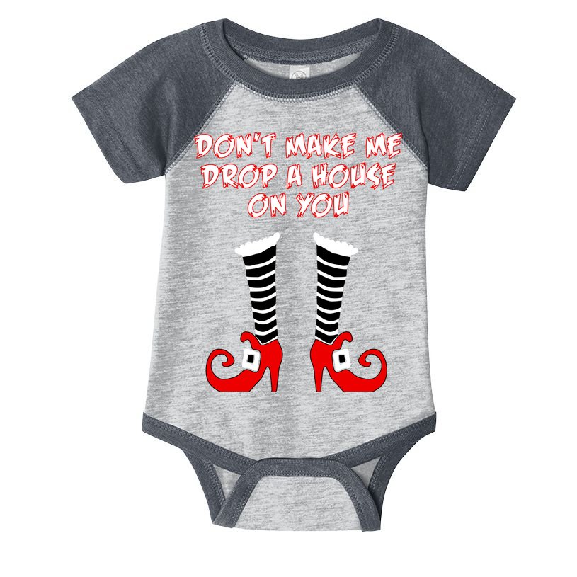 Don't Make Me Drop A House On You Infant Baby Jersey Bodysuit