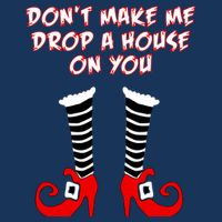 Don't Make Me Drop A House On You Infant Baby Jersey Bodysuit