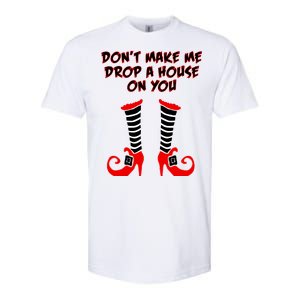 Don't Make Me Drop A House On You Softstyle CVC T-Shirt