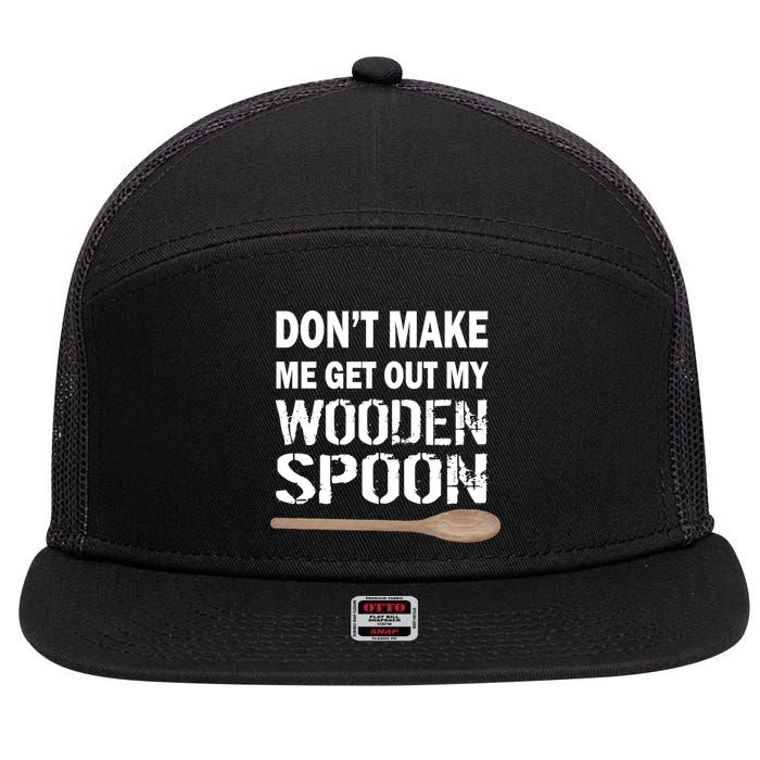 Don't Make Me Get Out My Wooden Spoon 7 Panel Mesh Trucker Snapback Hat