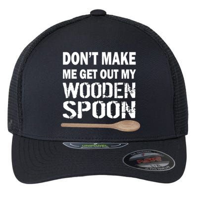 Don't Make Me Get Out My Wooden Spoon Flexfit Unipanel Trucker Cap