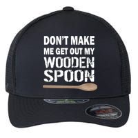 Don't Make Me Get Out My Wooden Spoon Flexfit Unipanel Trucker Cap