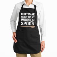 Don't Make Me Get Out My Wooden Spoon Apron