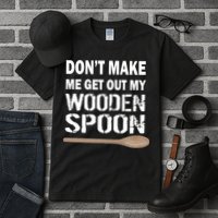 Don't Make Me Get Out My Wooden Spoon Tall T-Shirt