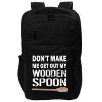 Don't Make Me Get Out My Wooden Spoon Impact Tech Backpack