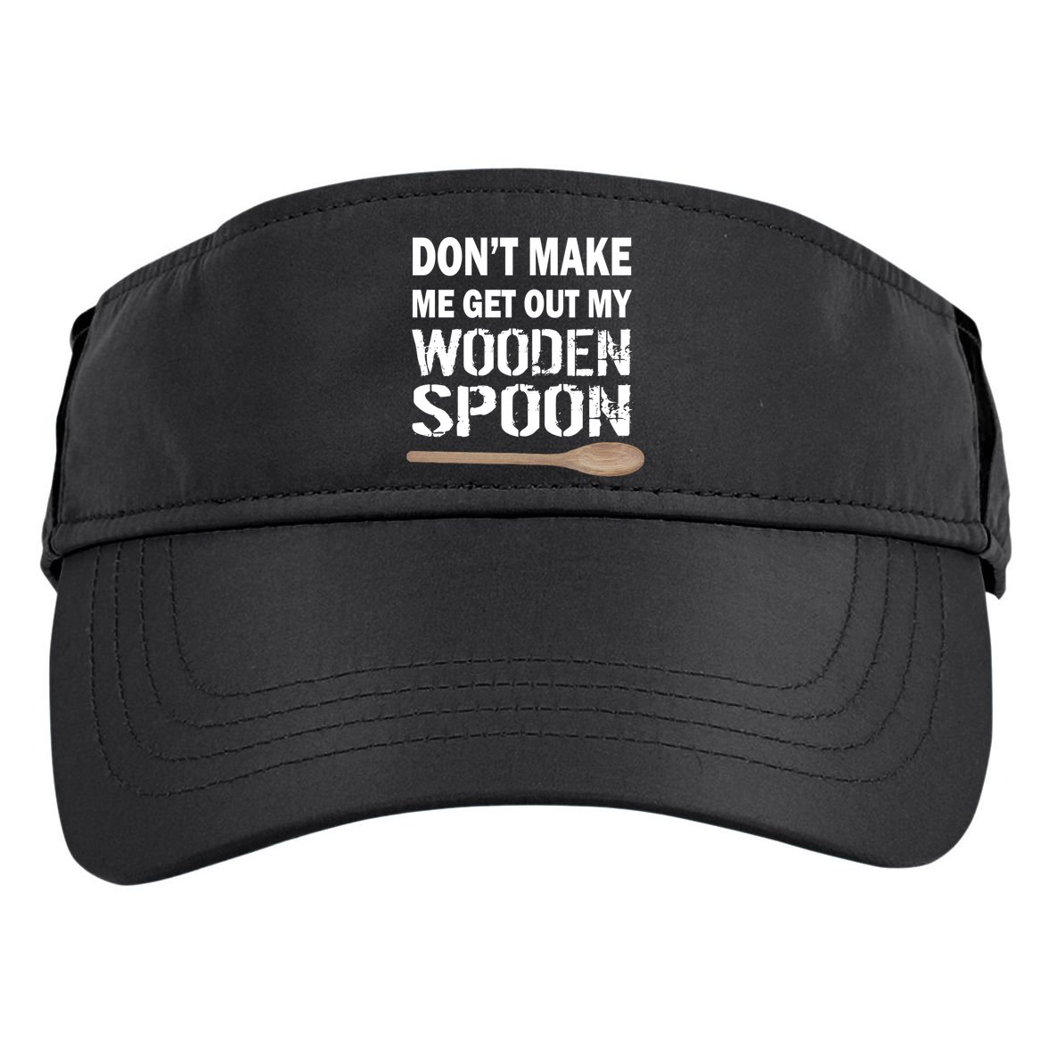 Don't Make Me Get Out My Wooden Spoon Adult Drive Performance Visor