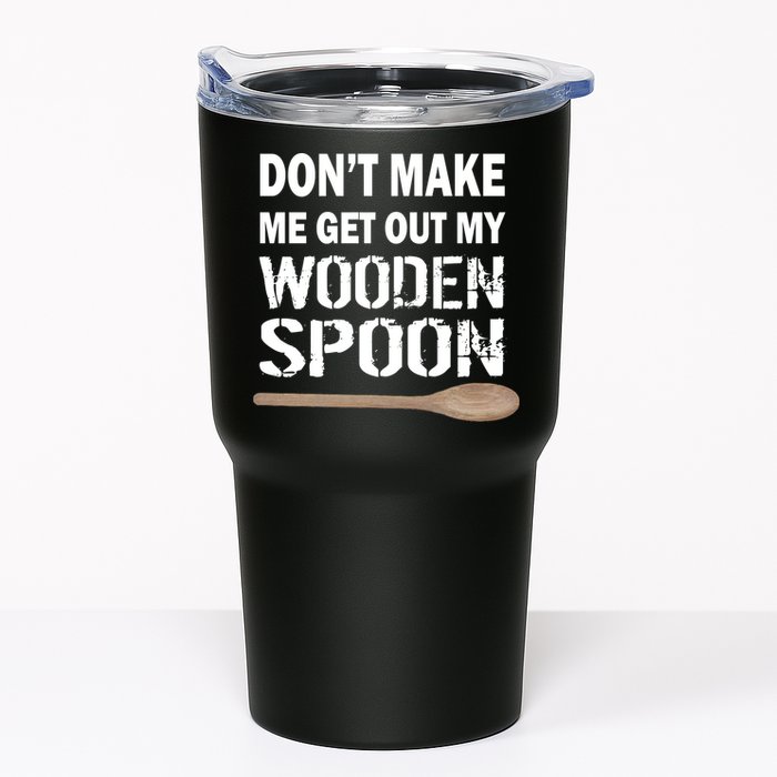 Don't Make Me Get Out My Wooden Spoon Tumbler