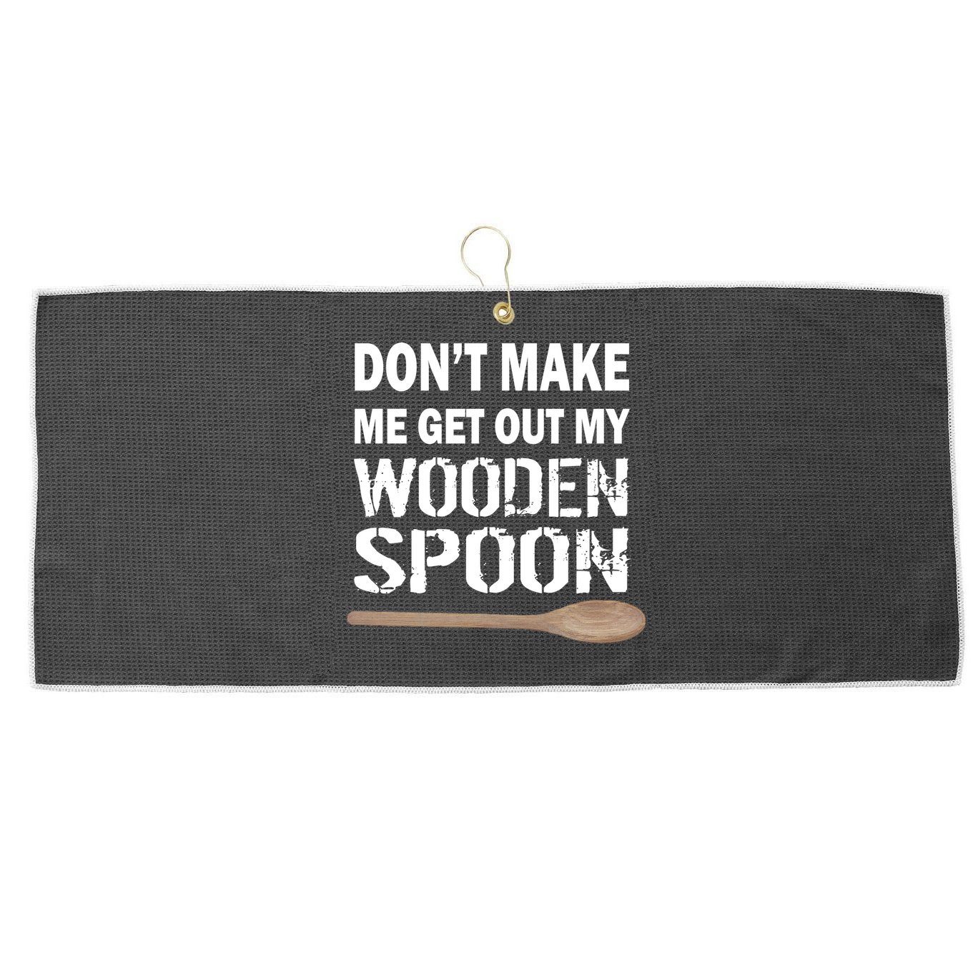 Don't Make Me Get Out My Wooden Spoon Large Microfiber Waffle Golf Towel