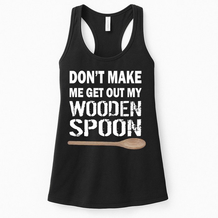 Don't Make Me Get Out My Wooden Spoon Womens Tank Top