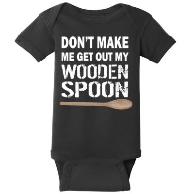 Don't Make Me Get Out My Wooden Spoon Baby Bodysuit