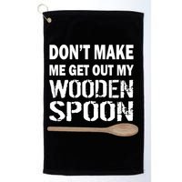 Don't Make Me Get Out My Wooden Spoon Golf Towel
