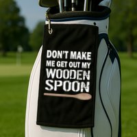 Don't Make Me Get Out My Wooden Spoon Golf Towel