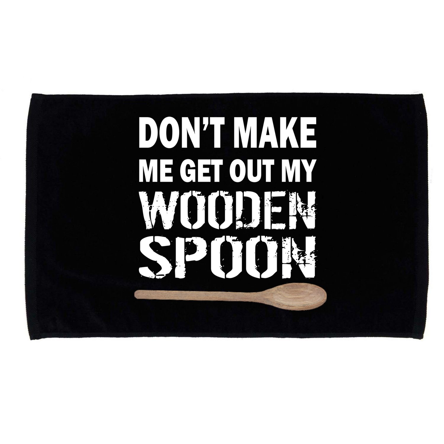 Don't Make Me Get Out My Wooden Spoon Microfiber Hand Towel