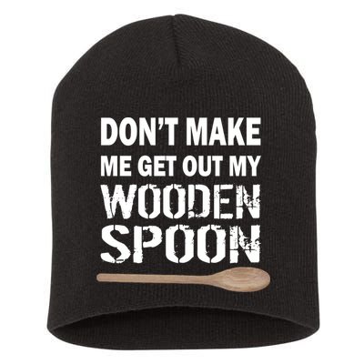 Don't Make Me Get Out My Wooden Spoon Short Acrylic Beanie