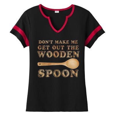 Don't Make Me Get Out the Wooden Spoon Ladies Halftime Notch Neck Tee