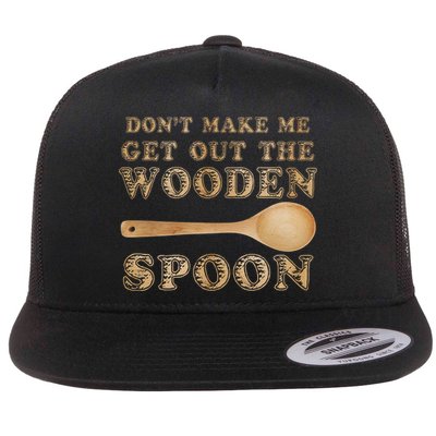 Don't Make Me Get Out the Wooden Spoon Flatbill Hat