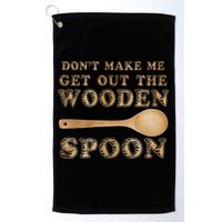 Don't Make Me Get Out the Wooden Spoon Golf Towel